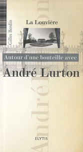 Gilles Berdin - Autour d'une bouteille avec André Lurton.