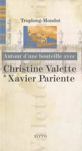 Gilles Berdin - Autour d'une bouteille avec Christine Valette & Xavier Pariente.