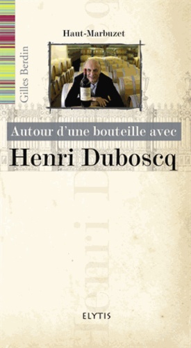 Autour d'une bouteille avec Henri Duboscq