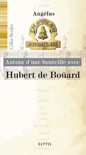 Autour d'une bouteille avec Hubert de Boüard. Château Angélus