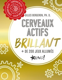 Gilles Bergeron et Ph. D. - Cerveaux actifs - Brillant - + de 200 jeux allumés.
