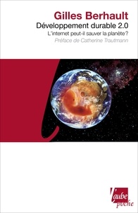 Gilles Berhault - Développement durable 2.0 - L'internet peut-il sauver la planète ?.