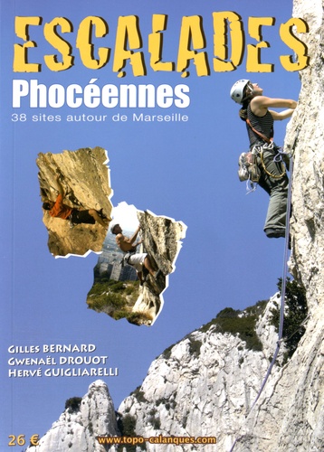 Gilles Bernard et Gwenaël Drouot - Escalades phocéennes - 38 sites autour de Marseille.