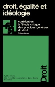 Gilles Bernheim et Gilbert Dahan - Droit, égalité et idéologie - Contribution à l'étude critique des principes généraux du droit.