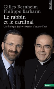 Gilles Bernheim et Philippe Barbarin - Le rabbin et le cardinal - Un dialogue judéo-chrétien d'aujourd'hui.