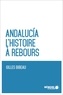 Gilles Bibeau et  Mémoire d'encrier - Andalucia. L'histoire à rebours.