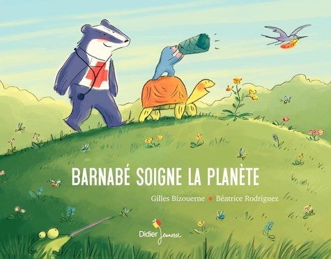 Gilles Bizouerne et Béatrice Rodriguez - Barnabé  : Barnabé soigne la planète.
