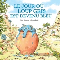 Gilles Bizouerne - Le jour où Loup gris est devenu bleu.