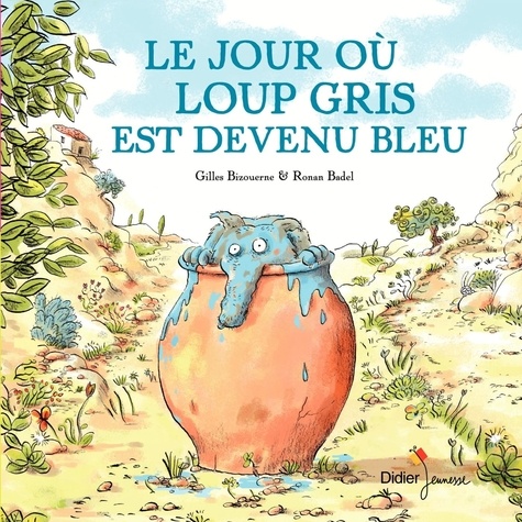 Gilles Bizouerne et Ronan Badel - Le jour où loup gris est devenu bleu.