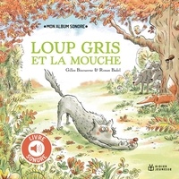Gilles Bizouerne et Ronan Badel - Loup Gris et la mouche - Livre sonore.