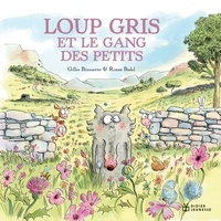 Gilles Bizouerne et Ronan Badel - Loup gris et le gang des petits.