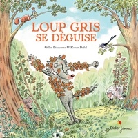 Gilles Bizouerne et Ronan Badel - Loup gris se déguise.