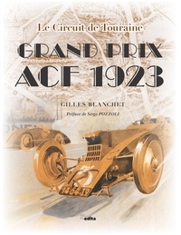 Gilles Blanchet - Grand Prix ACF 1923 - Le Circuit de Touraine.