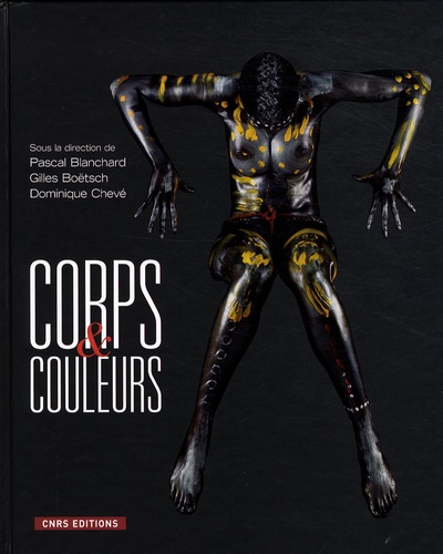Gilles Boëtsch et Pascal Blanchard - Corps et couleurs.