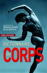 Gilles Boëtsch et Bernard Andrieu - Le dictionnaire du corps.