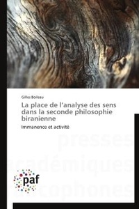 Gilles Boileau - La place de l'analyse des sens dans la seconde philosophie biranienne - Immanence et activité.