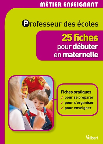 Gilles Bonnichon et Daniel Martina - Professeur des écoles - 25 fiches pour débuter en maternelle.