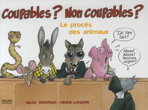 Gilles Bonotaux et Hélène Lasserre - Coupables ? Non coupables ? - Le procès des animaux.