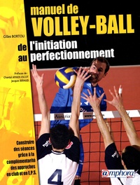 Gilles Bortoli - Manuel de volley-ball - De l'initiation au perfectionnement.