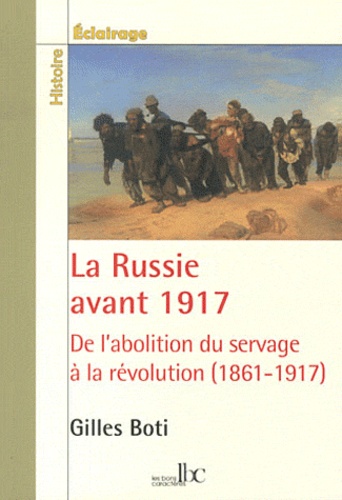 Gilles Boti - La Russie avant 1917 - De l'abolition du servage à la révolution (1861-1917).