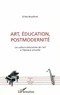 Gilles Boudinet - Art, éducation, postmodernité. - Les valeurs éducatives de l'art à l'époque actuelle.