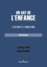 Téléchargement gratuit j2ee books pdf Un art de l'enfance  - Lyotard et l'éducation  9791037002624 (Litterature Francaise) par Gilles Boudinet