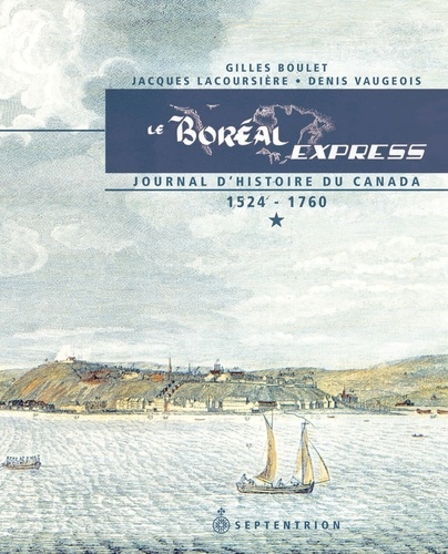 Gilles Boulet et Jacques Lacoursière - Le Boréal Express - Tome 1, 1524-1760.