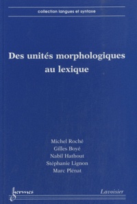 Gilles Boyé et Nabil Hathout - Des unités morphologiques au lexique.
