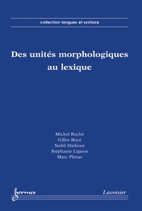 Gilles Boyé et Nabil Hathout - Des unités morphologiques au lexique.