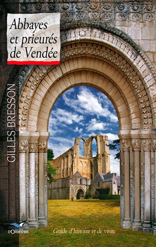 Gilles Bresson - Abbayes et prieurés de Vendée.