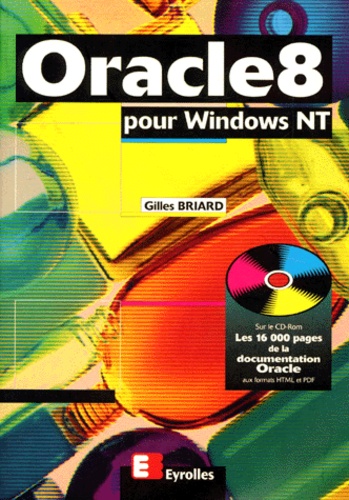 Gilles Briard - Oracle 8 Pour Windows Nt. Avec Cd-Rom.