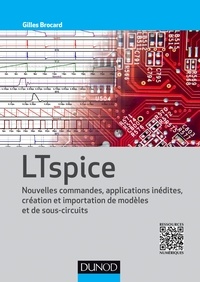 Gilles Brocard - LTspice - Nouvelles commandes, applications inédites, création et importation de modèles et sous-circuits.