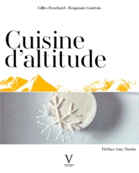 Gilles Brochard et Benjamin Courtois - Cuisine d'altitude.
