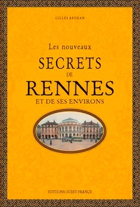 Gilles Brohan - Les nouveaux secrets de Rennes et de ses environs.