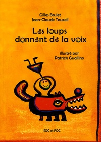 Gilles Brulet et Jean-Claude Touzeil - Les loups donnent de la voix.