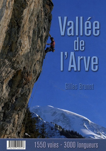 Gilles Brunot - Vallée de l'Arve - 1550 voies, 3000 longueurs.