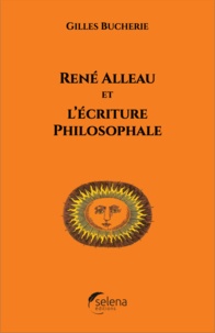 Gilles Bucherie - René Alleau et l'écriture philosophale.
