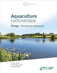 Gilles Cadieu et Jean-François Suat - Aquaculture continentale - Étangs : les bonnes pratiques.