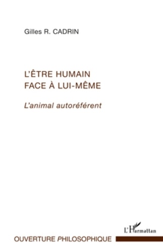 Gilles Cadrin - L'être humain face à lui-même - L'animal autoréférent.
