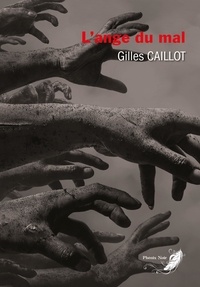 Gilles Caillot - Le cycle du mal Tome 1 : L'ange du mal.