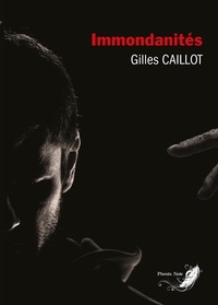 Gilles Caillot - Le cycle du mal Tome 3 : Immondanités.