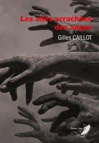 Gilles Caillot - Le cycle du mal Tome 4 : Les ailes arrachées des anges.