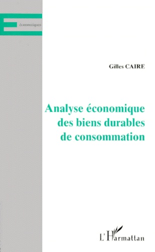 Gilles Caire - Analyse économique des biens durables de consommation.