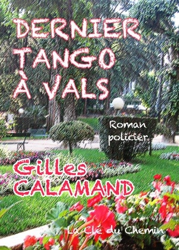 Gilles Calamand - Dernier tango à Vals.