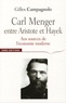 Gilles Campagnolo - Carl Menger, entre Aristote et Hayek - Aux sources de l'économie moderne.