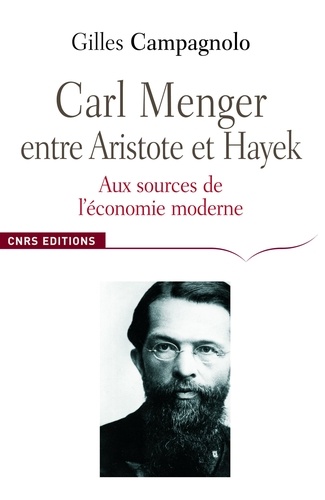 Carl Menger, entre Aristote et Hayek. Aux sources de l'économie moderne