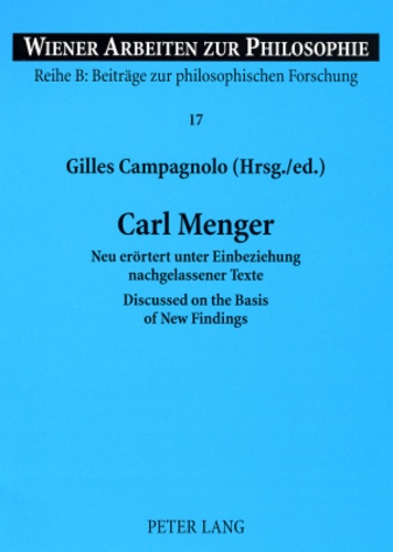 Gilles Campagnolo - Carl Menger - Neu erörtert unter Einbeziehung nachgelassener Texte- Discussed on the Basis of New Findings.