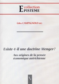 Gilles Campagnolo - Existe-t-il une doctrine Menger ? - Aux origines de la pensée économique autrichienne.