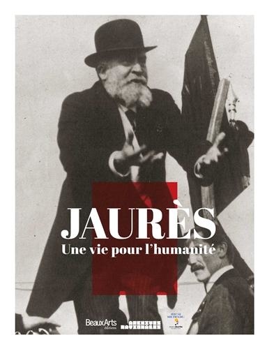 Gilles Candar et Romain Ducoulombier - Jaurès - Une vie pour l'humanité.
