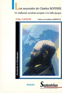 Gilles Candar - Les souvenirs de Charles Bonnier. - Un intellectuel socialiste européen à la belle époque.